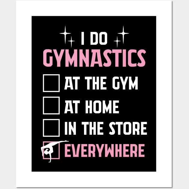 Funny Gymnastics Tshirt For Gymnast - I Do Gymnastics EVERYWHERE Wall Art by InnerMagic